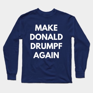 Make Donald Drumpf Again Long Sleeve T-Shirt